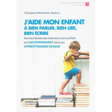Jaide mon enfant à bien parler bien lire bien écrire