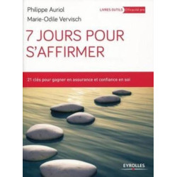 7 JOURS POUR S AFFIRMER 21 CLES POUR GAGNER EN ASSURANCE ET CONFIANCE EN SOI
