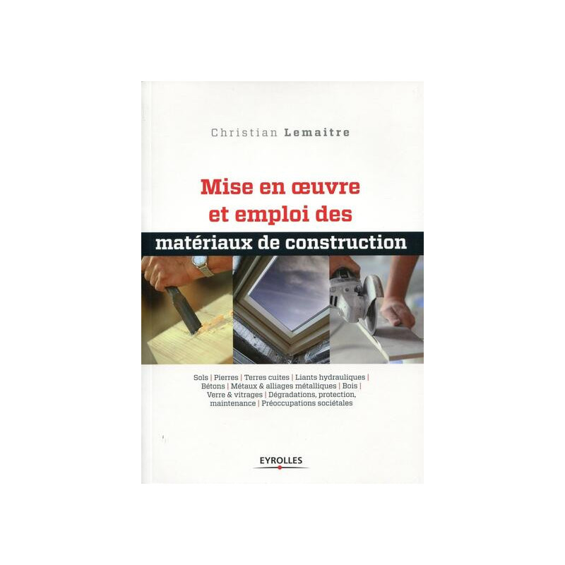 Mise en oeuvre et emploi des matériaux de construction