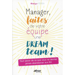 Manager faites de votre équipe une dream team !