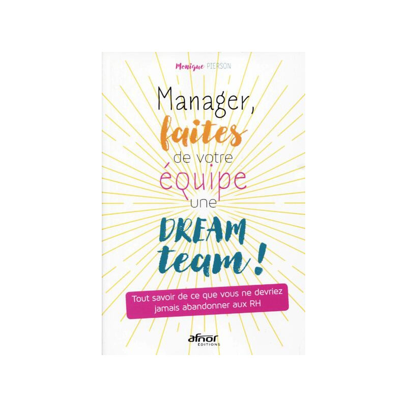 Manager faites de votre équipe une dream team !