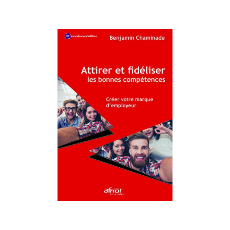 Attirer et fidéliser les bonnes compétences