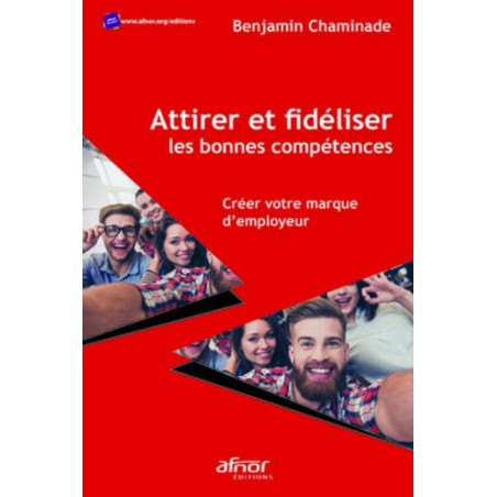 Attirer et fidéliser les bonnes compétences
