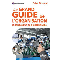Le grand guide de lorganisation et de la gestion de la maintenance