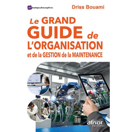 Le grand guide de lorganisation et de la gestion de la maintenance
