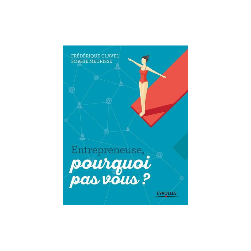 Entrepreneuse pourquoi pas vous ?