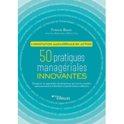Linnovation managériale en action. 50 pratiques managériales innovantes.