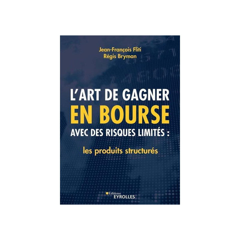 Lart de gagner en bourse avec des risques limités : les produits structurés