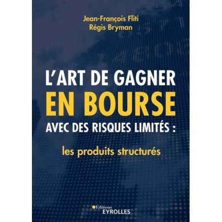 Lart de gagner en bourse avec des risques limités : les produits structurés