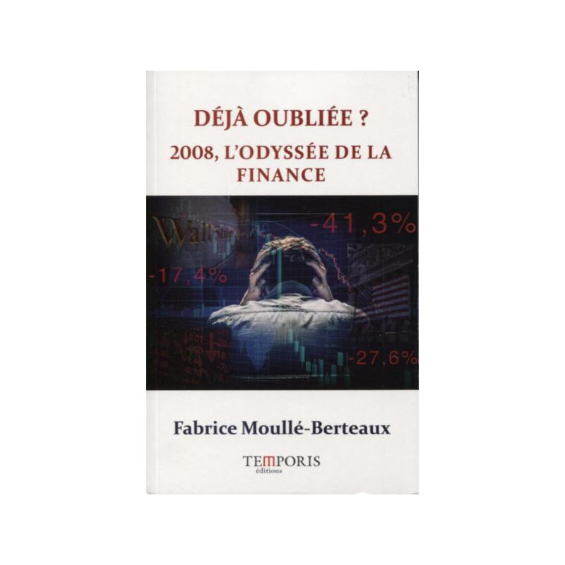Déjà oubliée ? 2008 lodyssée de la finance