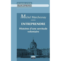 Entreprendre : histoires dune servitude volontaire