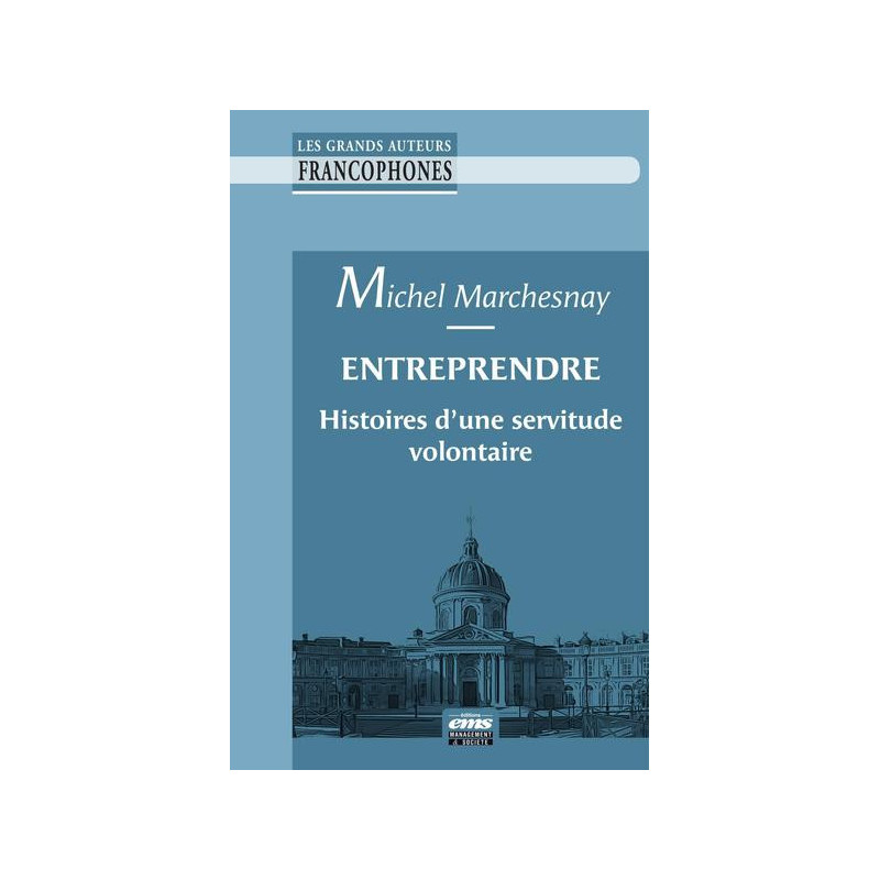 Entreprendre : histoires dune servitude volontaire