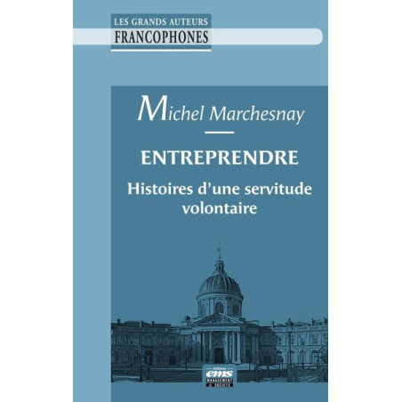 Entreprendre : histoires dune servitude volontaire