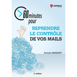 60 minutes pour reprendre le contrôle de vos mails