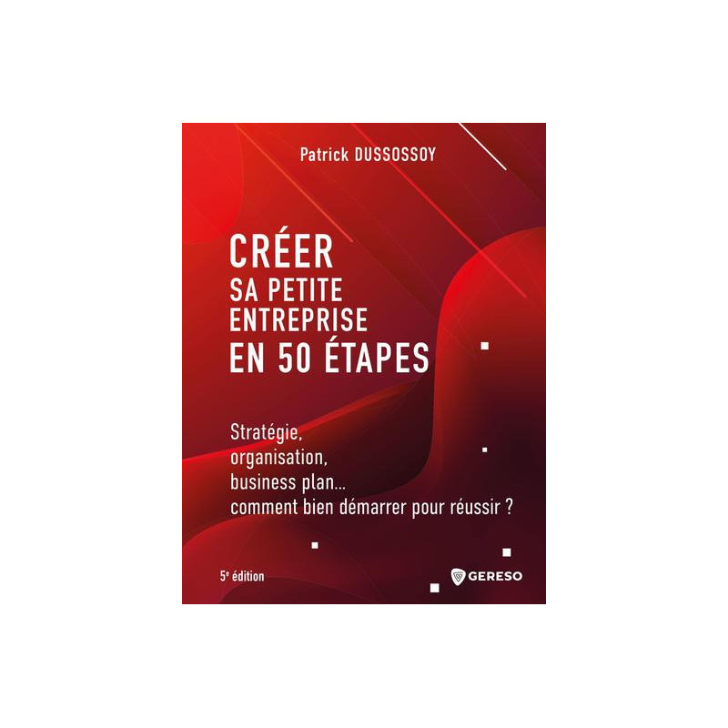 Créer sa petite entreprise en 50 étapes