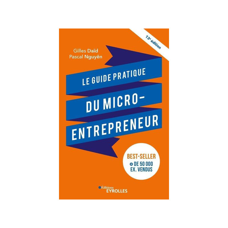 Le guide pratique du micro-entrepreneur 13e édition