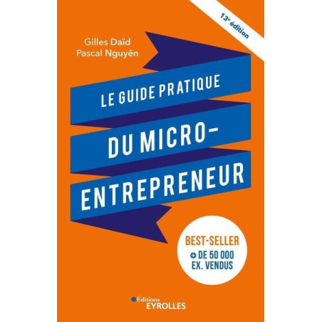 Le guide pratique du micro-entrepreneur 13e édition